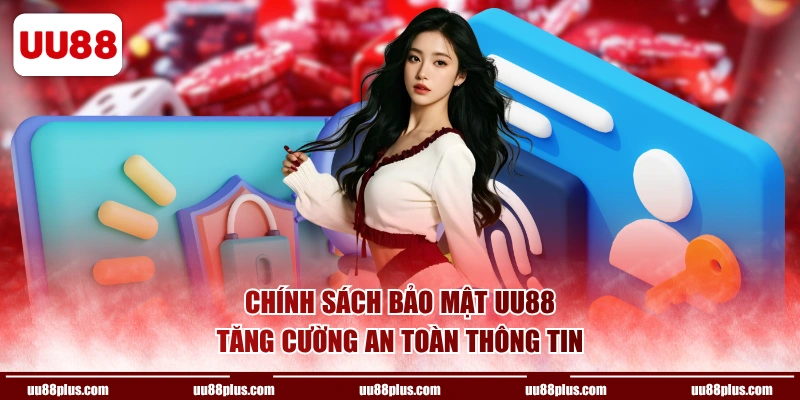 Chính sách bảo mật UU88 tăng cường an toàn thông tin