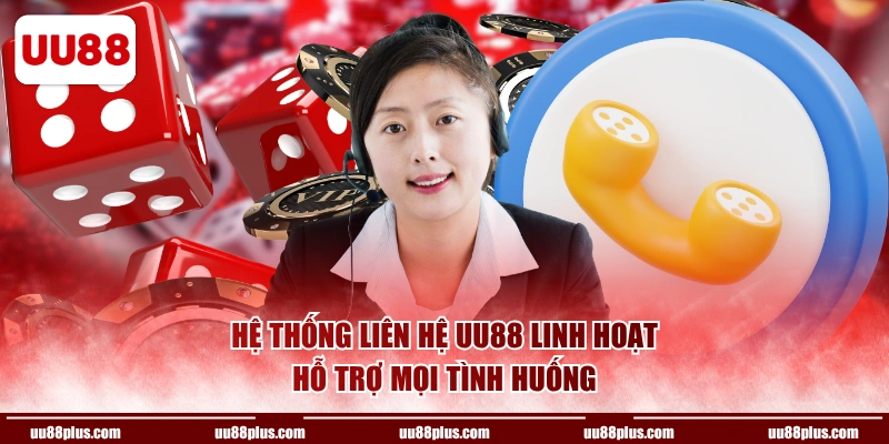Hệ thống liên hệ UU88 linh hoạt, hỗ trợ mọi tình huống